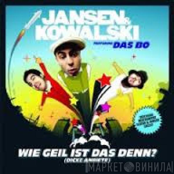 Jansen & Kowalski, Das Bo - Wie Geil Ist Das Denn? (Dicke Anbiete)