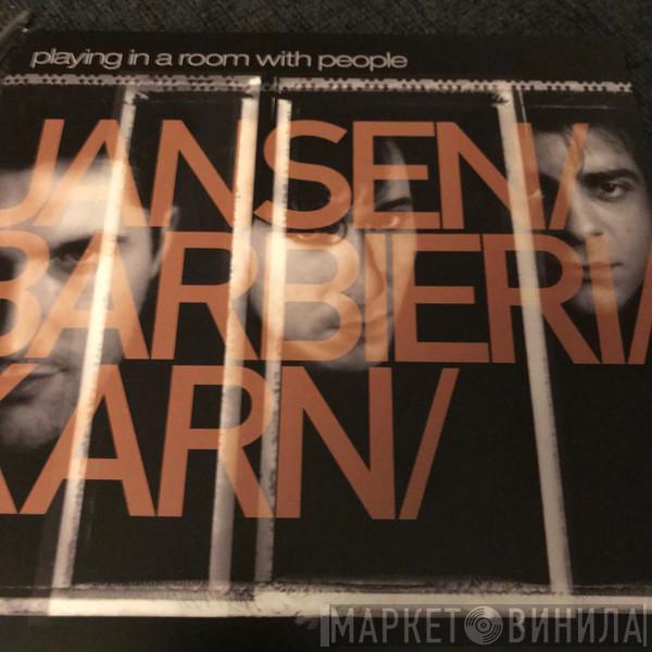 Jansen/Barbieri/Karn - Playing In A Room With People