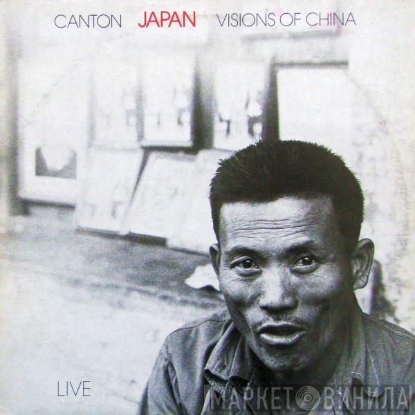  Japan  - Canton / Visions Of China (Live)