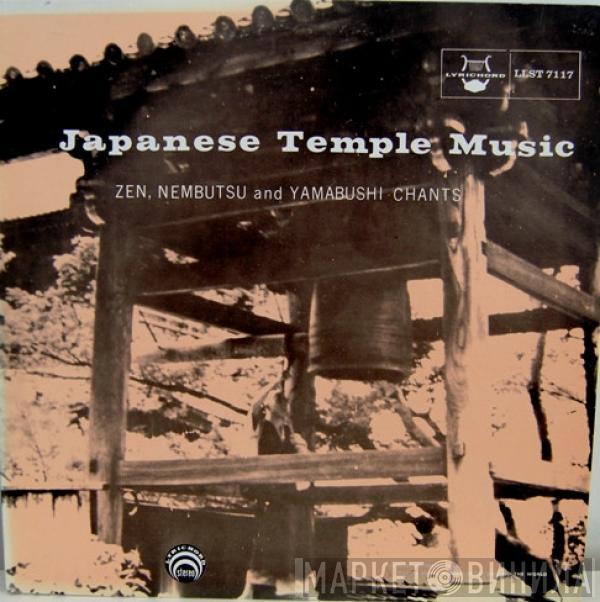  - Japanese Temple Music (Zen, Nembutsu And Yamabushi Chants)