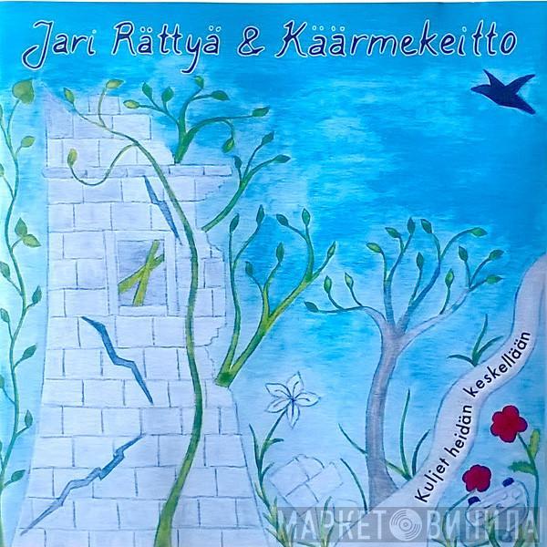 Jari Rättyä, Käärmekeitto - Kuljet Heidän Keskellään