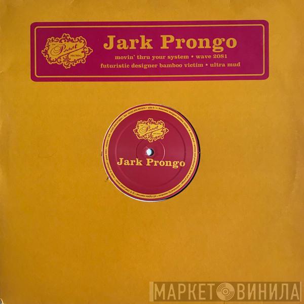 Jark Prongo - Movin' Thru Your System