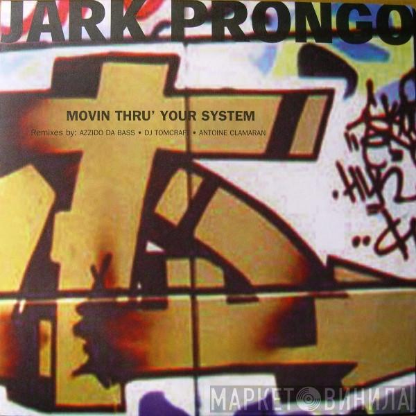 Jark Prongo - Movin Thru' Your System