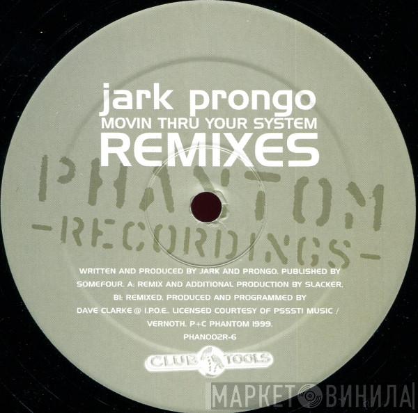 Jark Prongo - Movin Thru Your System Remixes