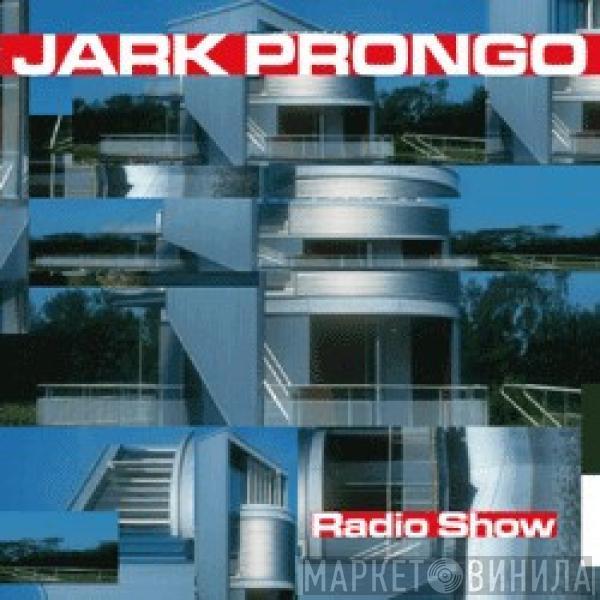 Jark Prongo - Radio Show