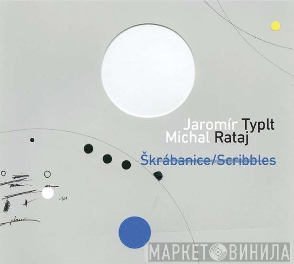 Jaromír Typlt, Michal Rataj - Škrábanice / Scribbles