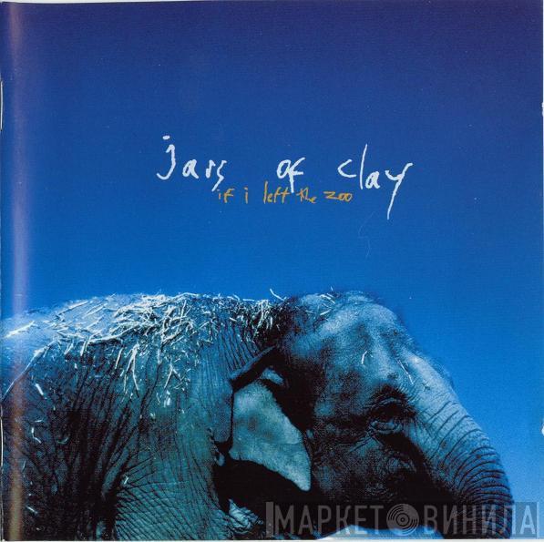 Jars Of Clay - If I Left The Zoo