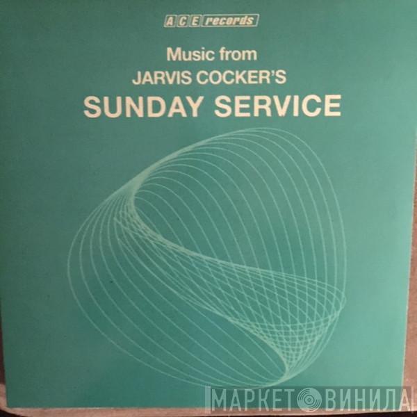 Jarvis Cocker - Music From Jarvis Cocker's Sunday Service