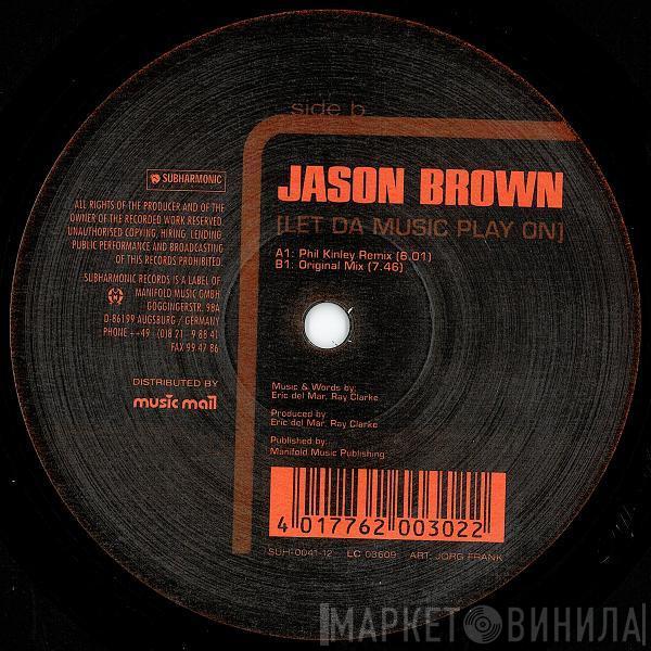 Jason Brown  - Let Da Music Play On