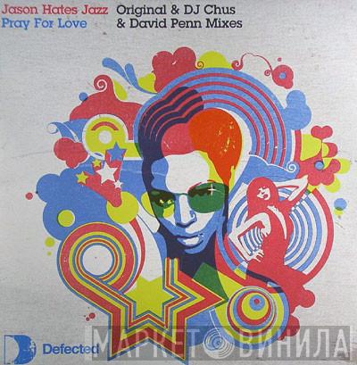 Jason Hates Jazz - Pray For Love