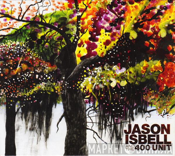 Jason Isbell And The 400 Unit - Jason Isbell And The 400 Unit