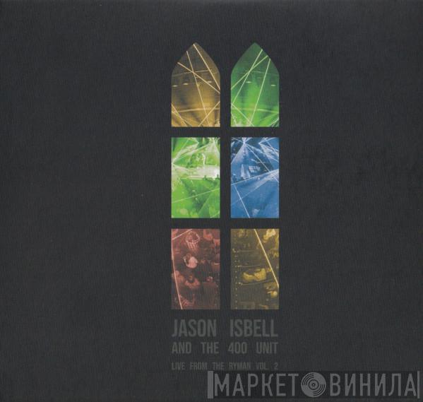 Jason Isbell And The 400 Unit - Live From The Ryman Vol. 2 