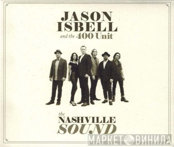 Jason Isbell And The 400 Unit - The Nashville Sound