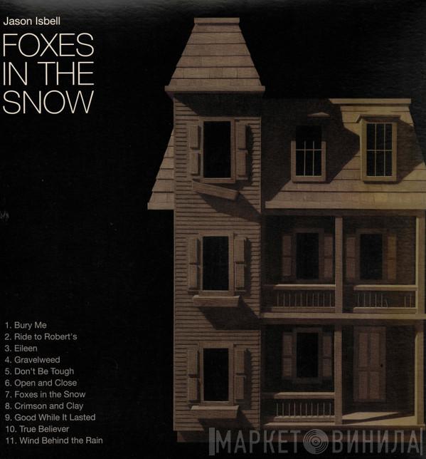 Jason Isbell - Foxes In The Snow