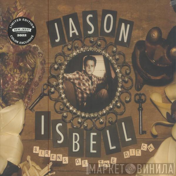 Jason Isbell - Sirens Of The Ditch