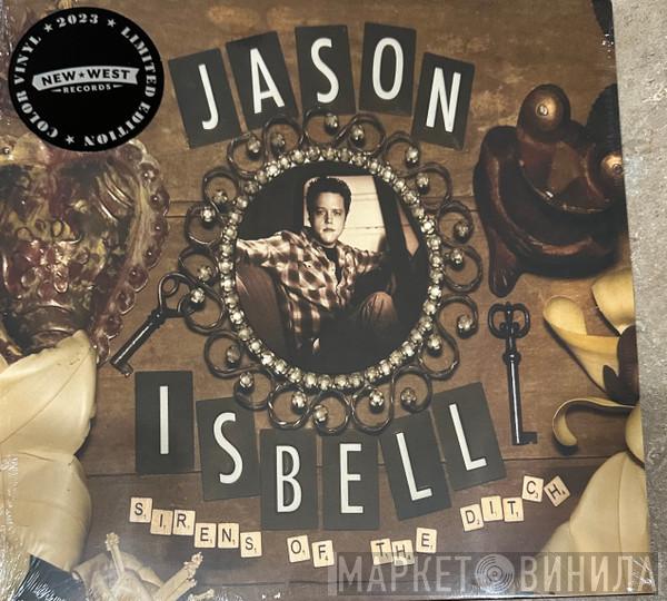 Jason Isbell - Sirens Of The Ditch