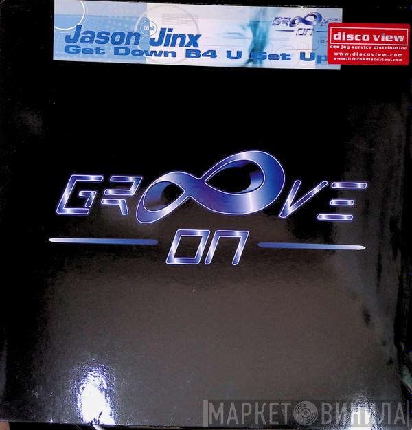 Jason Jinx - Get Down B4 U Get Up