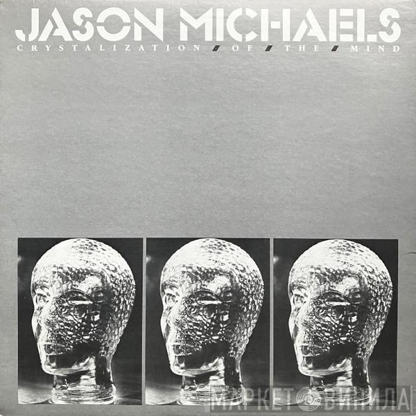  Jason Michaels   - Crystalization Of The Mind