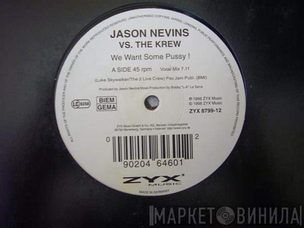 Jason Nevins, The Krew - We Want Some Pussy !