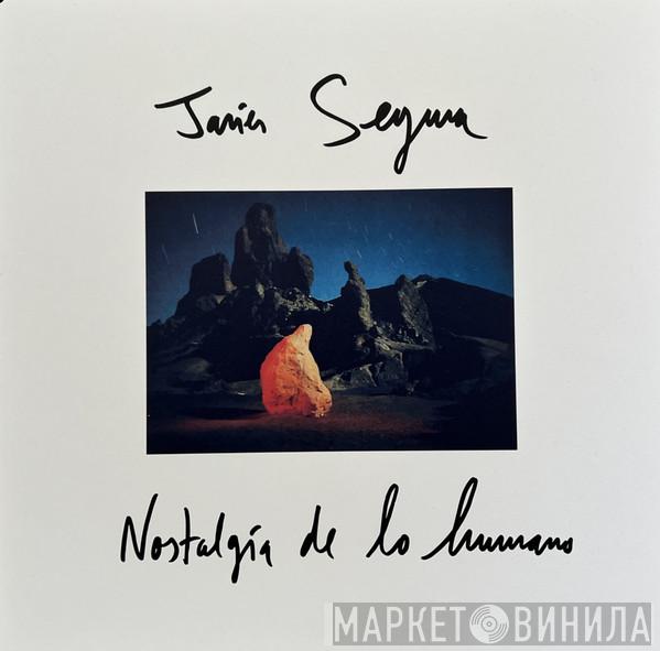 Javier Segura - Nostalgia De Lo Humano