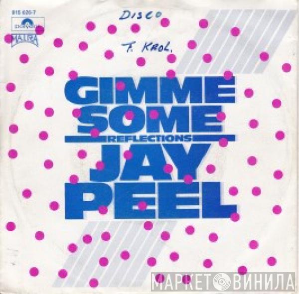 Jay - Peel - Gimme Some / Reflections