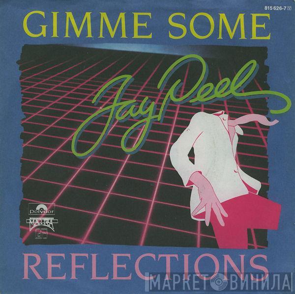 Jay - Peel - Gimme Some / Reflections