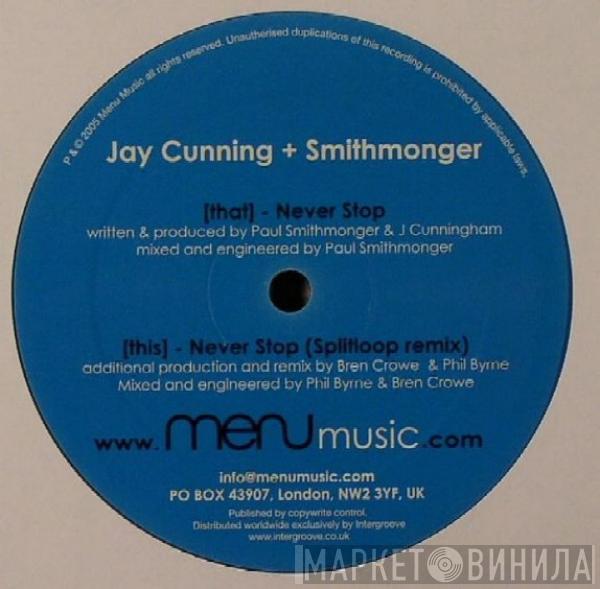 Jay Cunning, Smithmonger - Never Stop