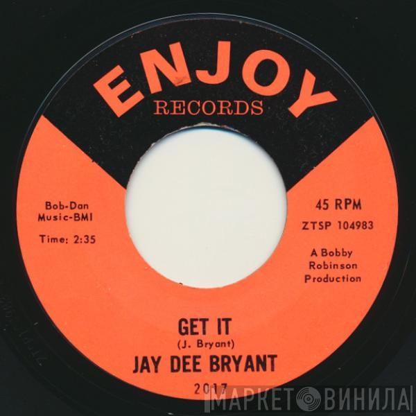 Jay Dee Bryant - Get It / You're Hurting Me