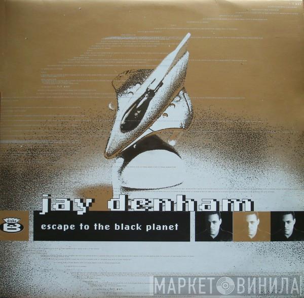 Jay Denham - Escape To The Black Planet