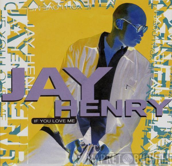 Jay Henry  - If You Love Me