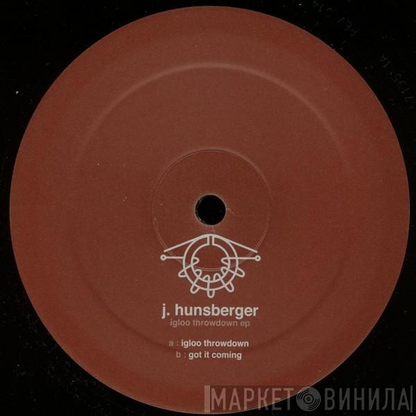 Jay Hunsberger - Igloo Throwdown / Got It Coming