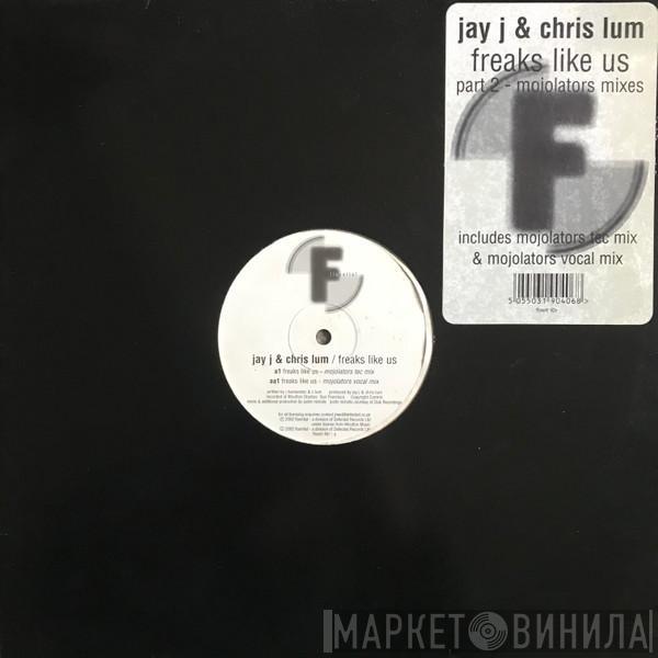 Jay-J & Chris Lum - Freaks Like Us Part 2 - Mojolators Mixes