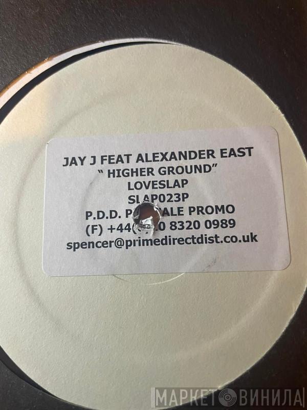 Jay-J, Alexander East - Higher Ground