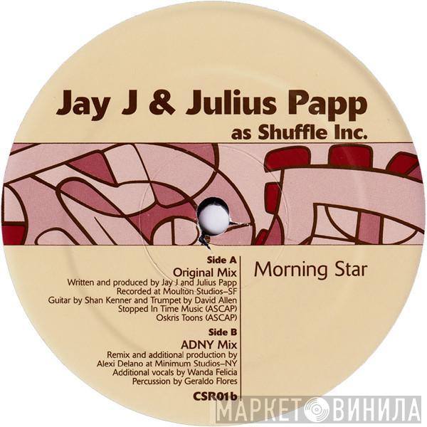 Jay-J, Julius Papp, Shuffle Inc. - Morning Star