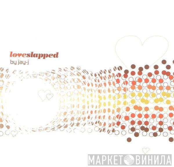 Jay-J - Loveslapped (Volume 3)