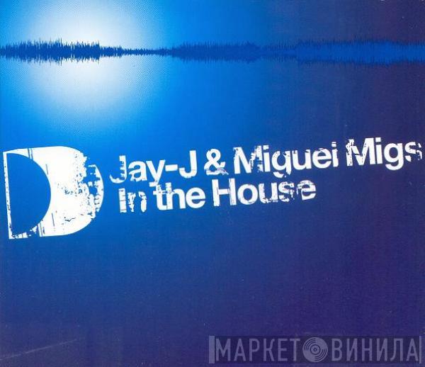 Jay-J, Miguel Migs - In The House