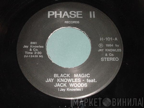 Jay Knowles , Jack Woods - Black Magic
