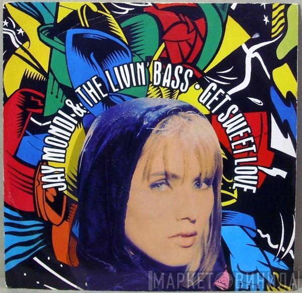 Jay Mondi & The Livin' Bass - Get Sweet Love