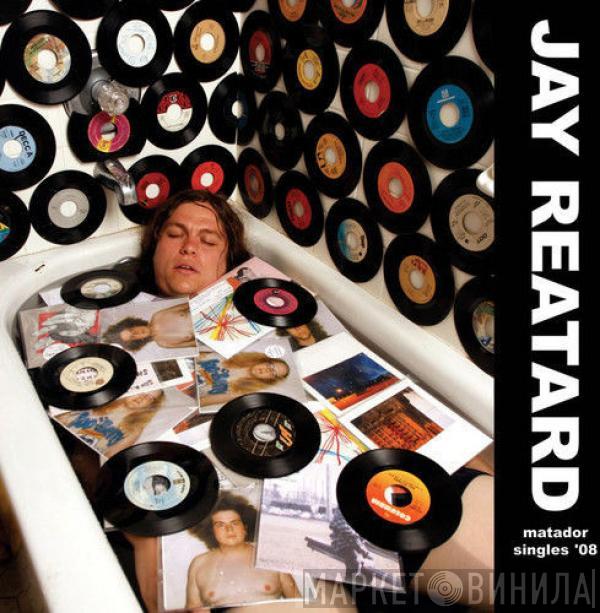 Jay Reatard - Matador Singles '08