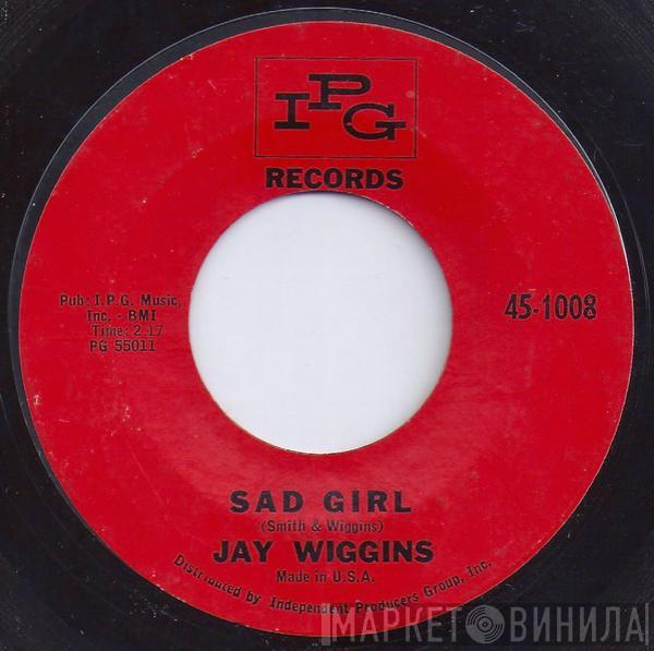  Jay Wiggins  - Sad Girl / No Not Me