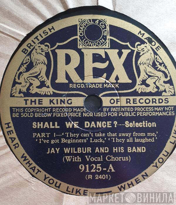 Jay Wilbur And His Band - Shall We Dance?