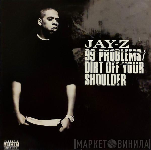 Jay-Z - 99 Problems / Dirt Off Your Shoulder