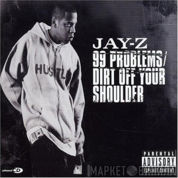 Jay-Z - 99 Problems / Dirt Off Your Shoulder