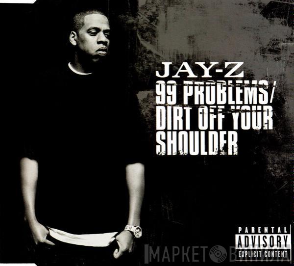 Jay-Z - 99 Problems / Dirt Off Your Shoulder