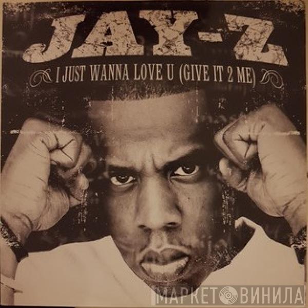 Jay-Z - I Just Wanna Love U (Give It 2 Me)