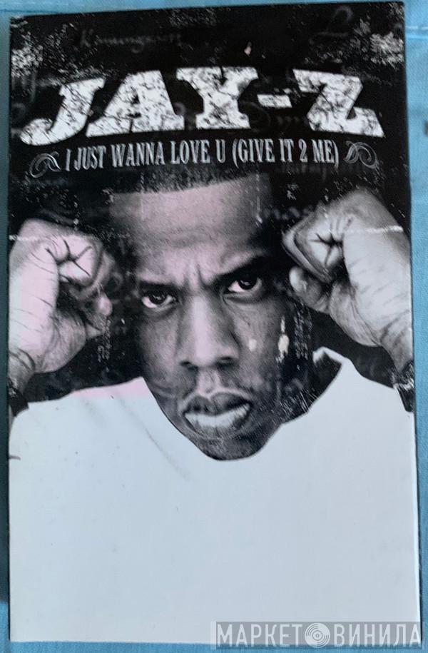 Jay-Z - I Just Wanna Love U (Give It To Me)