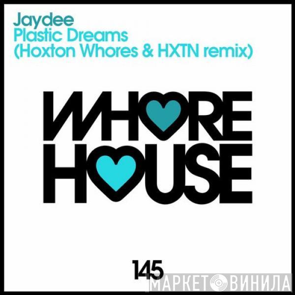  Jaydee  - Plastic Dreams (Hoxton Whores & HXTN Remix)