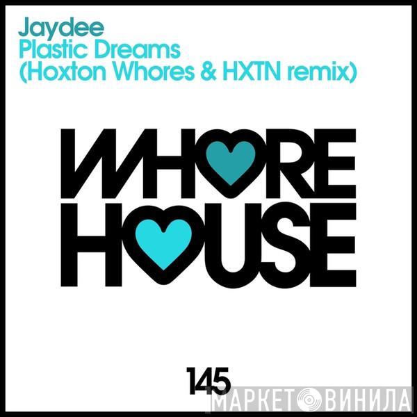  Jaydee  - Plastic Dreams (Hoxton Whores & HXTN Remix)