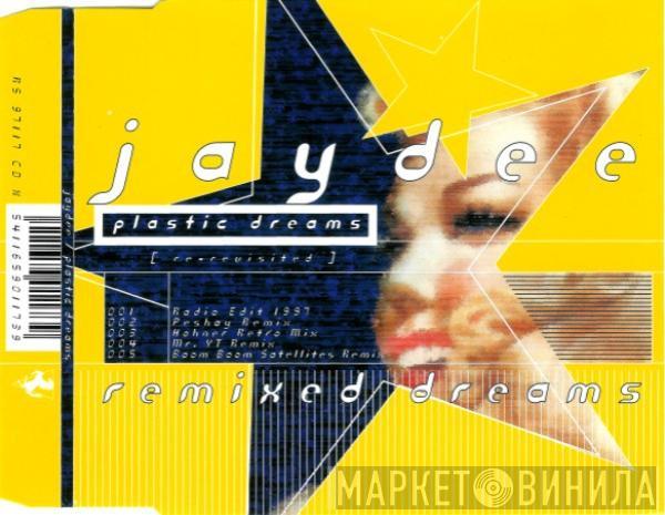 Jaydee  - Plastic Dreams (Re-Revisited): Remixed Dreams