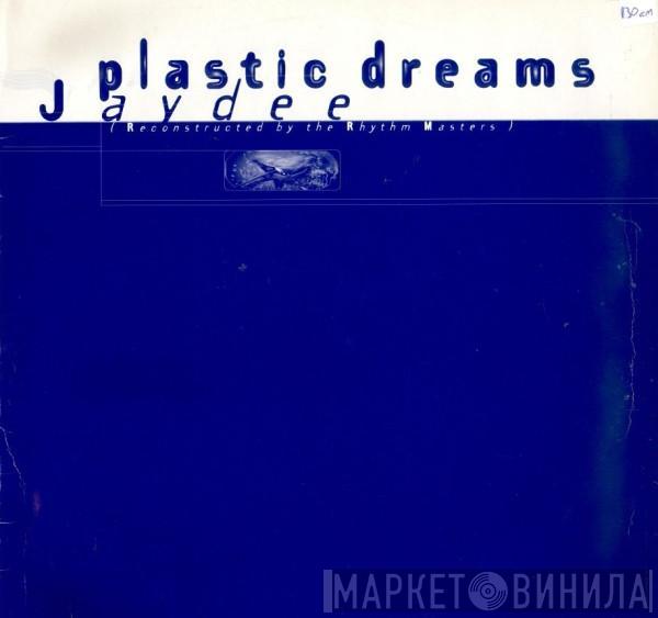  Jaydee  - Plastic Dreams (Reconstructed By The Rhythm Masters)